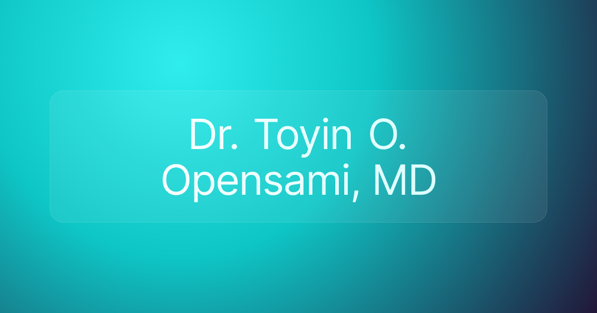 Dr. Toyin O. Opensami, MD