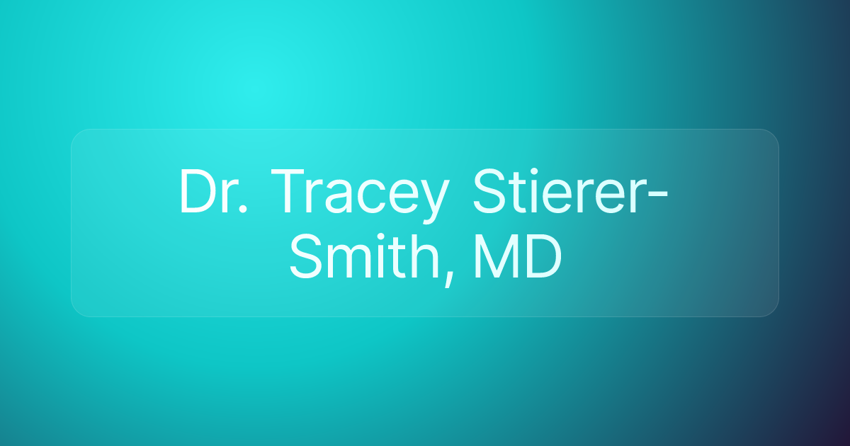 Dr. Tracey Stierer-Smith, MD