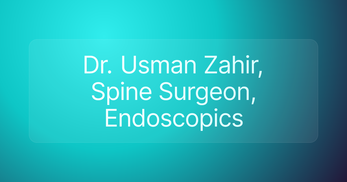 Dr. Usman Zahir, Spine Surgeon, Endoscopics