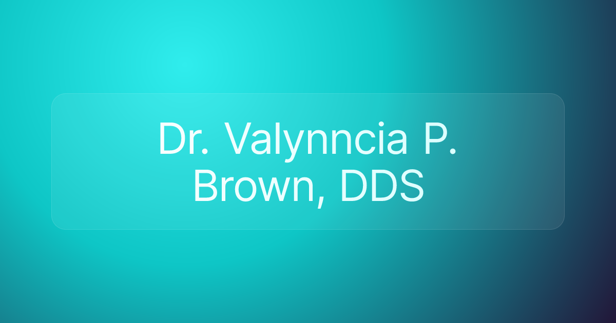 Dr. Valynncia P. Brown, DDS