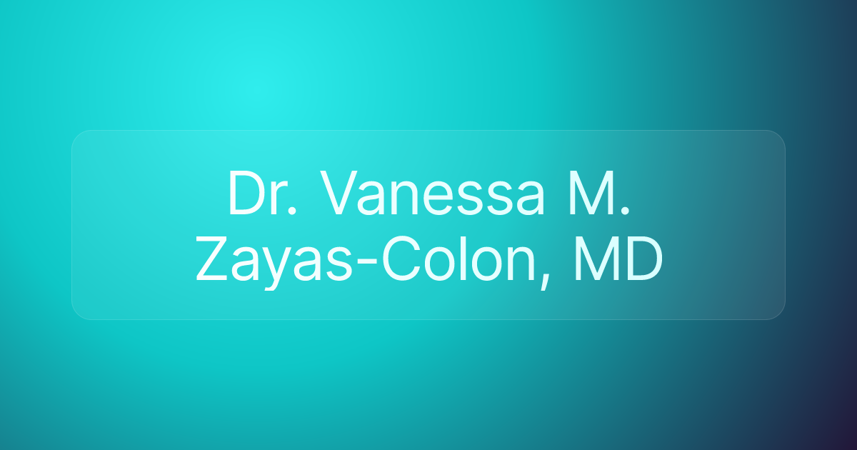 Dr. Vanessa M. Zayas-Colon, MD