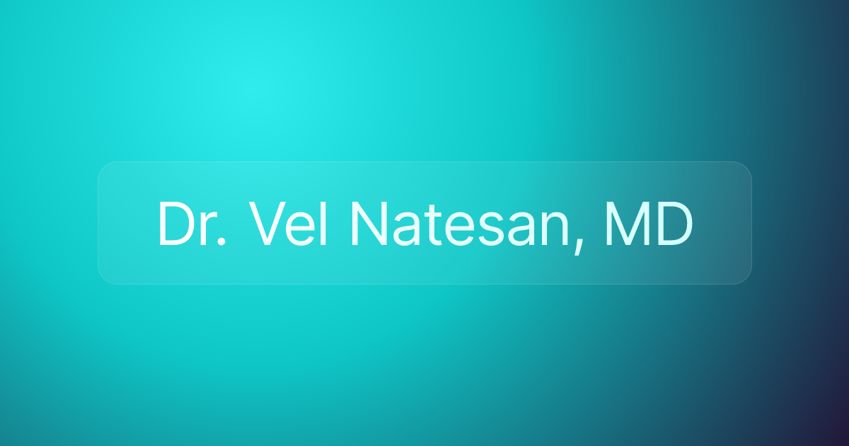 Dr. Vel Natesan, MD
