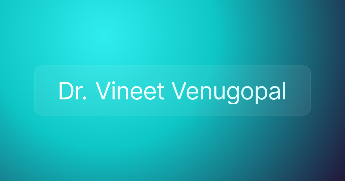 Dr. Vineet Venugopal