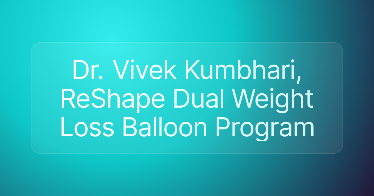 Dr. Vivek Kumbhari, ReShape Dual Weight Loss Balloon Program