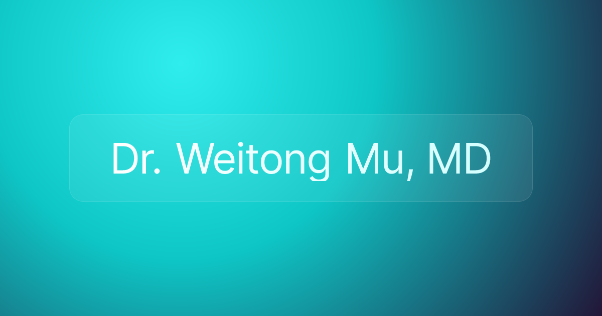 Dr. Weitong Mu, MD