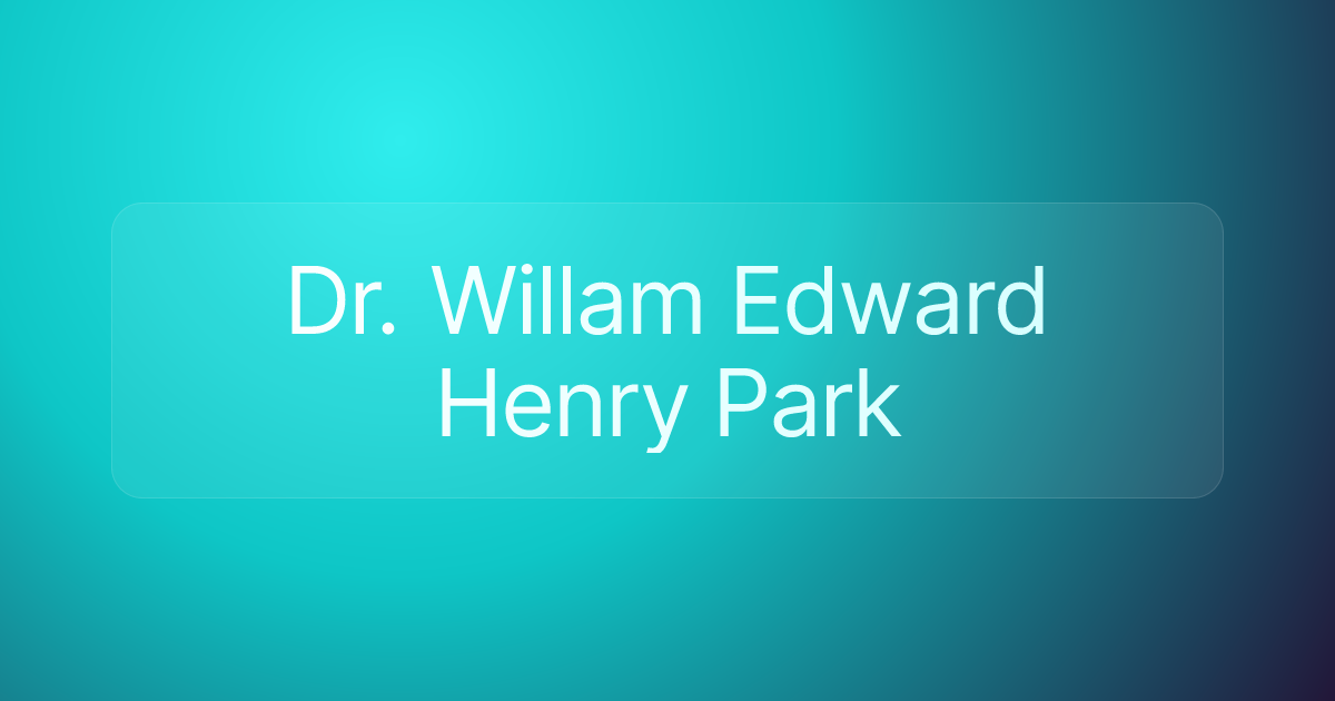 Dr. Willam Edward Henry Park