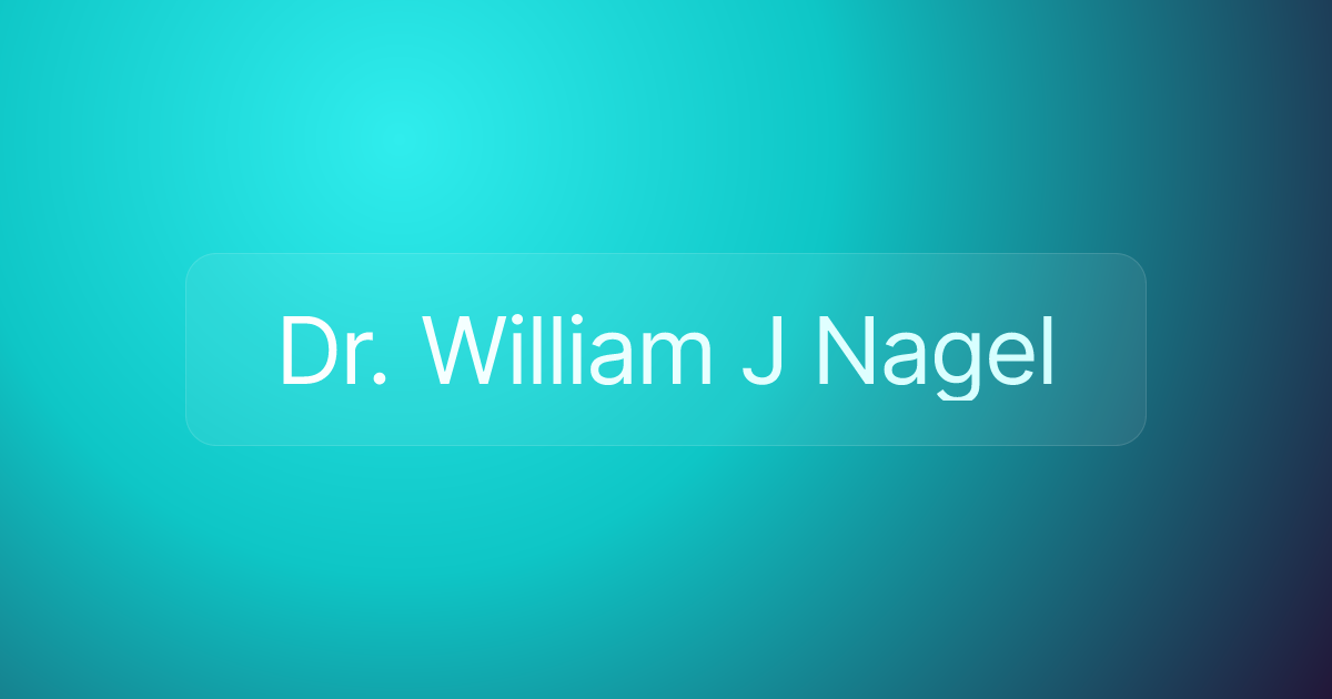 Dr. William J Nagel