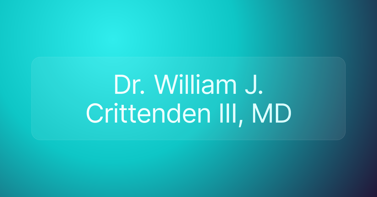 Dr. William J. Crittenden III, MD