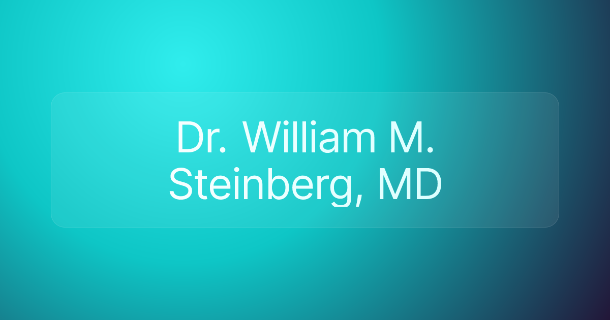 Dr. William M. Steinberg, MD
