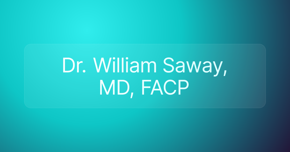 Dr. William Saway, MD, FACP
