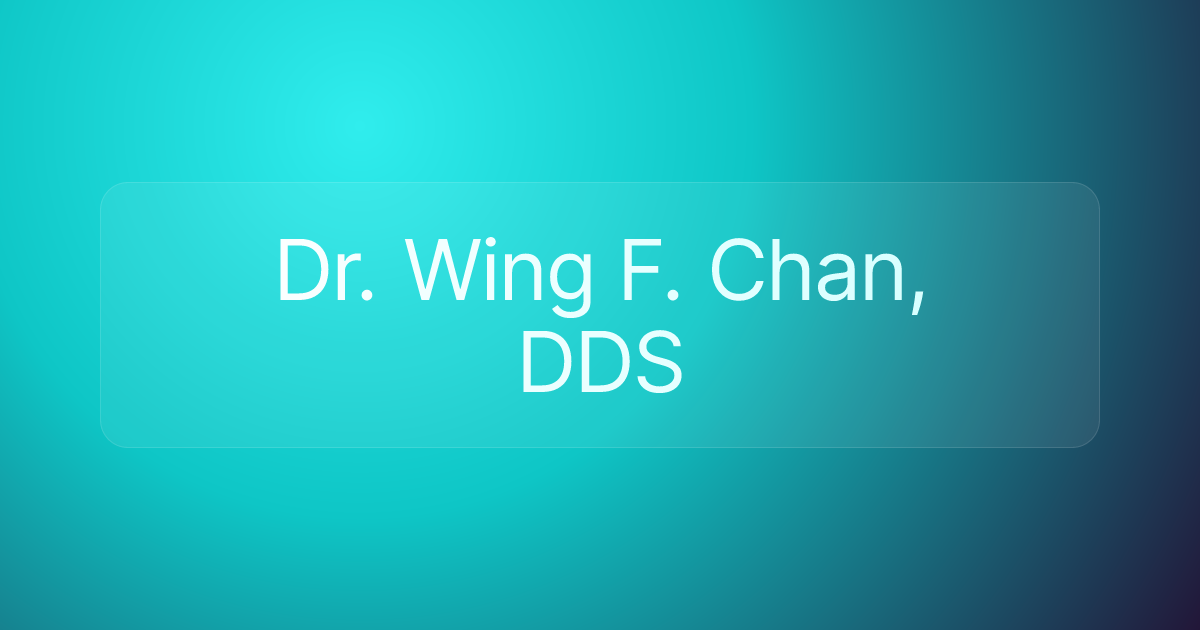 Dr. Wing F. Chan, DDS