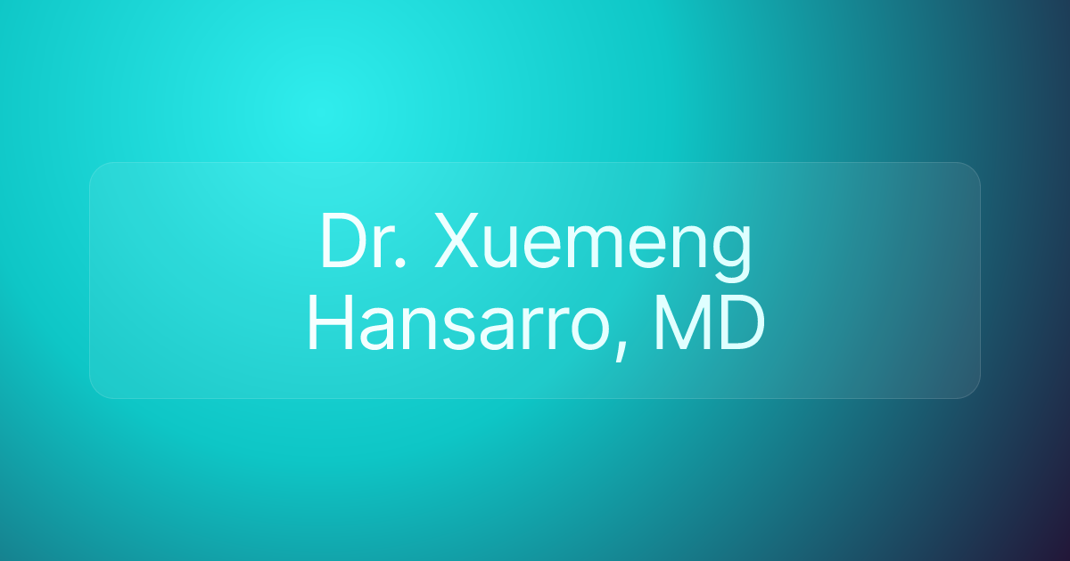 Dr. Xuemeng Hansarro, MD
