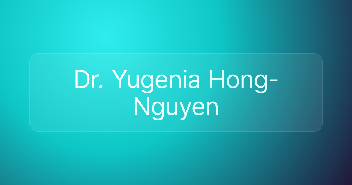 Dr. Yugenia Hong-Nguyen
