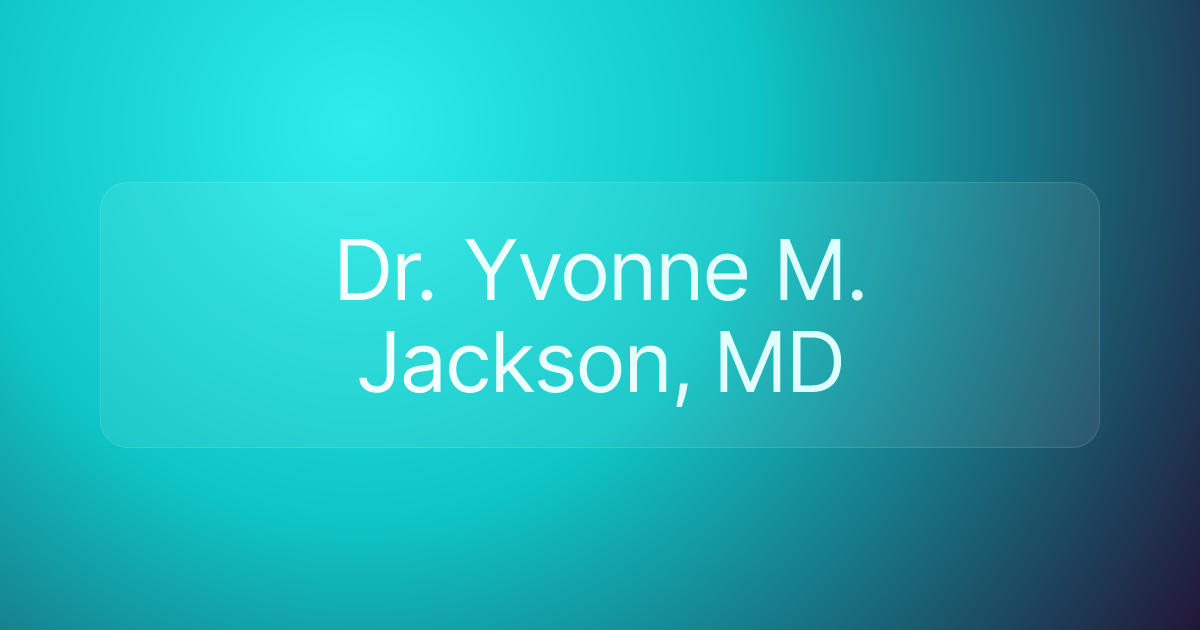 Dr. Yvonne M. Jackson, MD