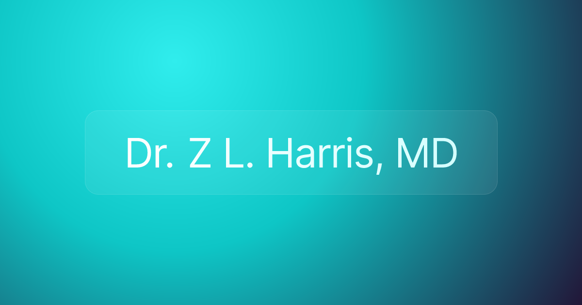 Dr. Z L. Harris, MD