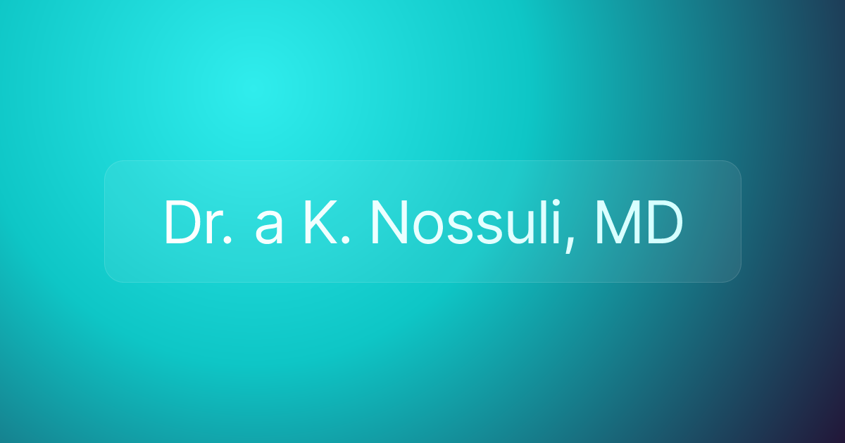 Dr. a K. Nossuli, MD