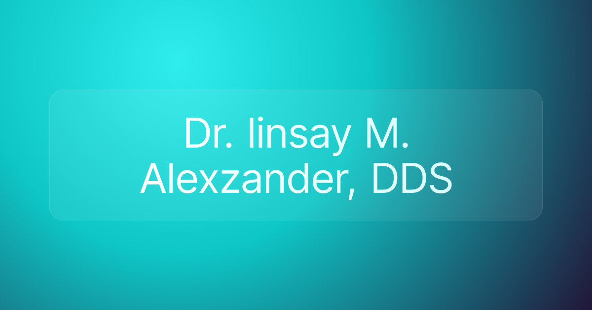 Dr. linsay M. Alexzander, DDS