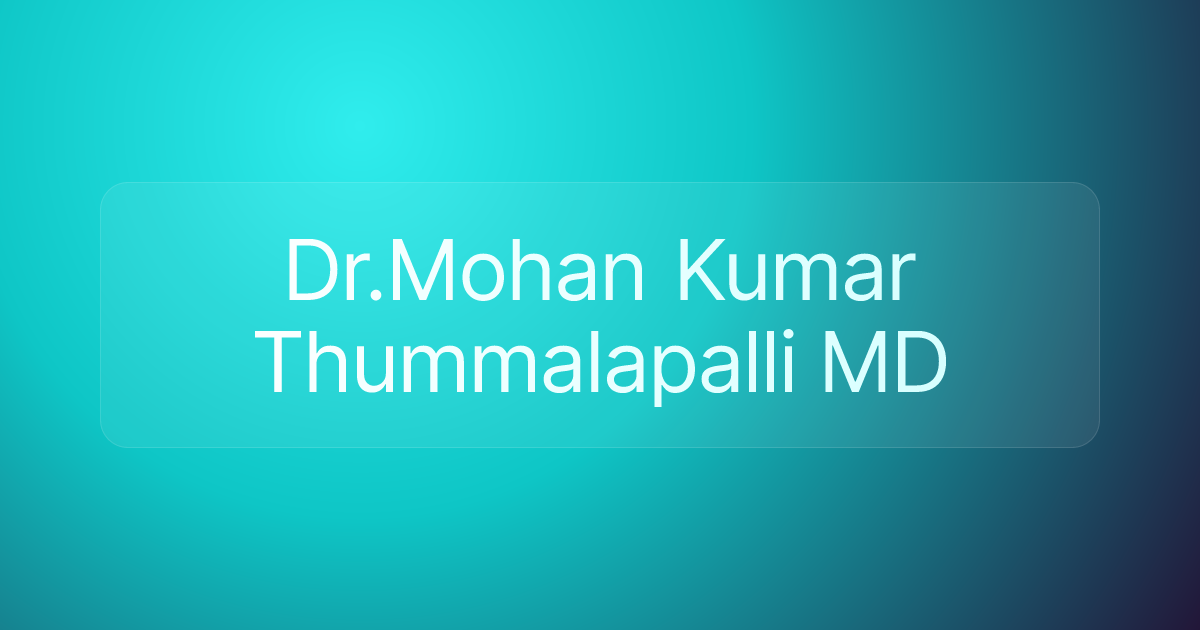 Dr.Mohan Kumar Thummalapalli MD