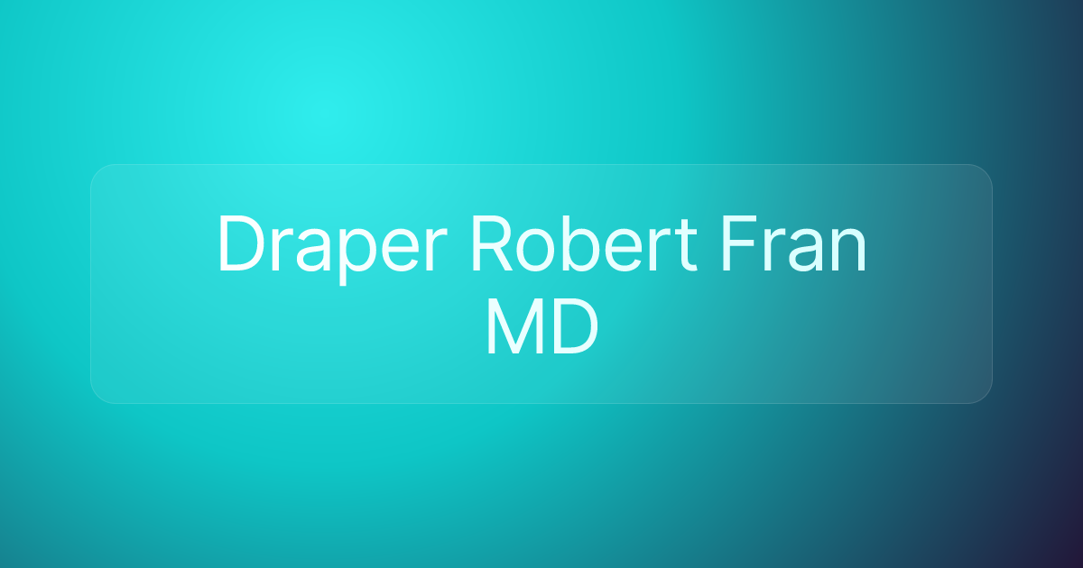Draper Robert Fran MD