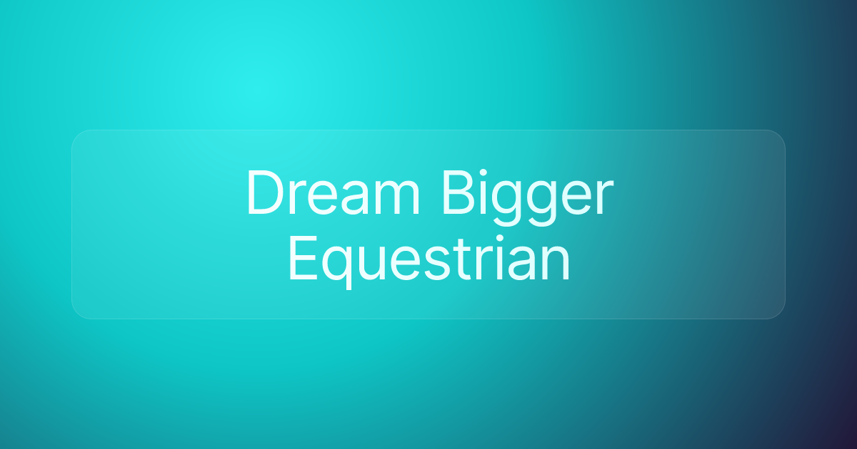 Dream Bigger Equestrian