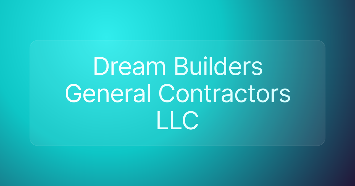 Dream Builders General Contractors LLC