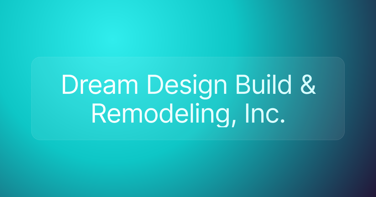 Dream Design Build & Remodeling, Inc.