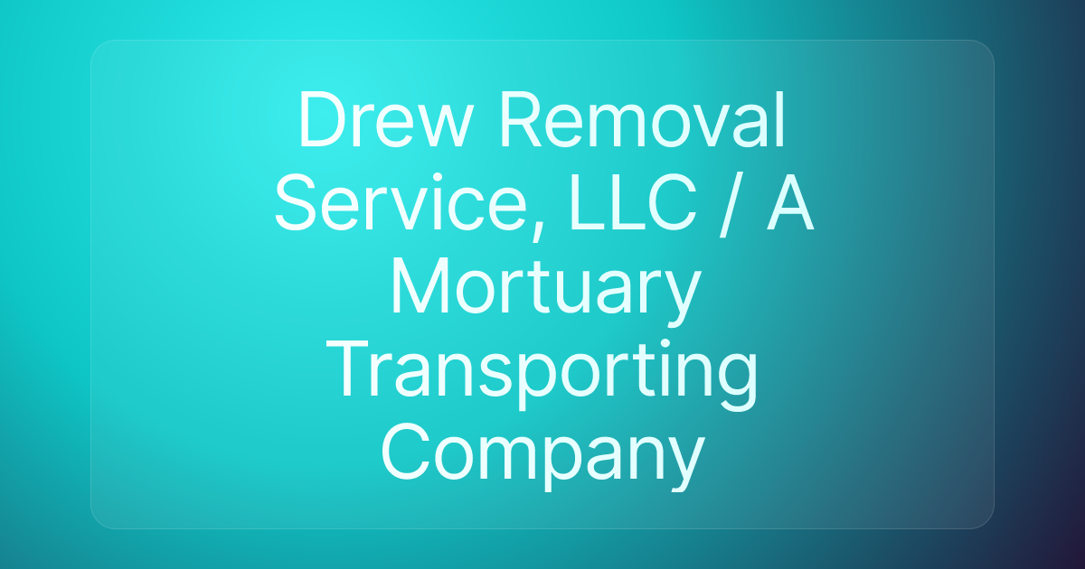 Drew Removal Service, LLC / A Mortuary Transporting Company