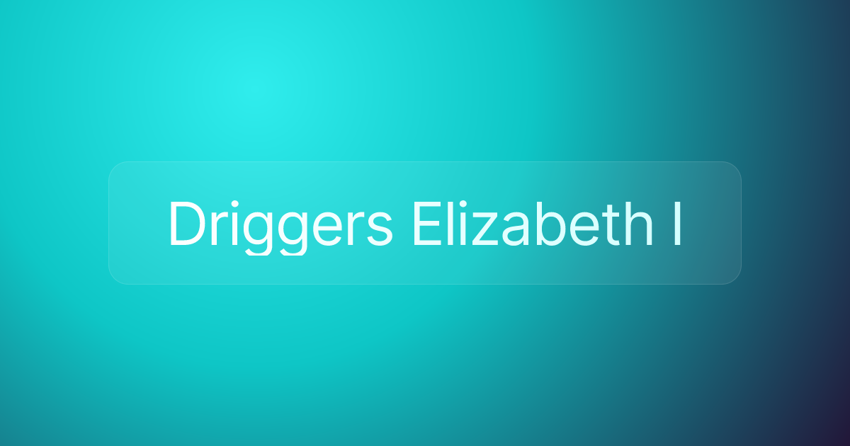Driggers Elizabeth I