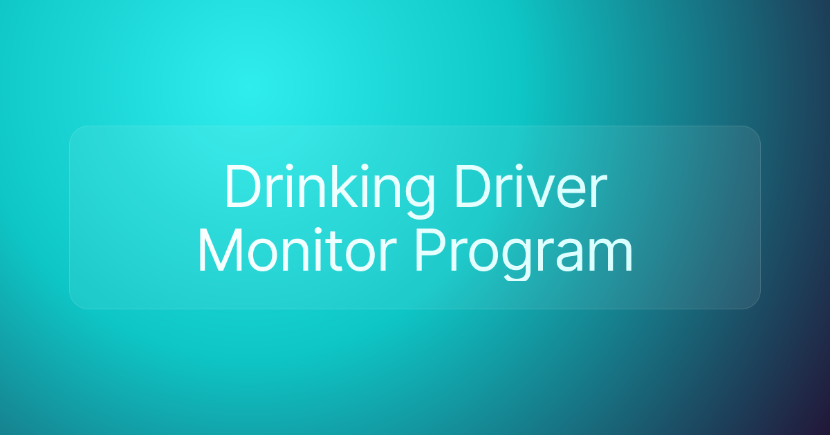 Drinking Driver Monitor Program