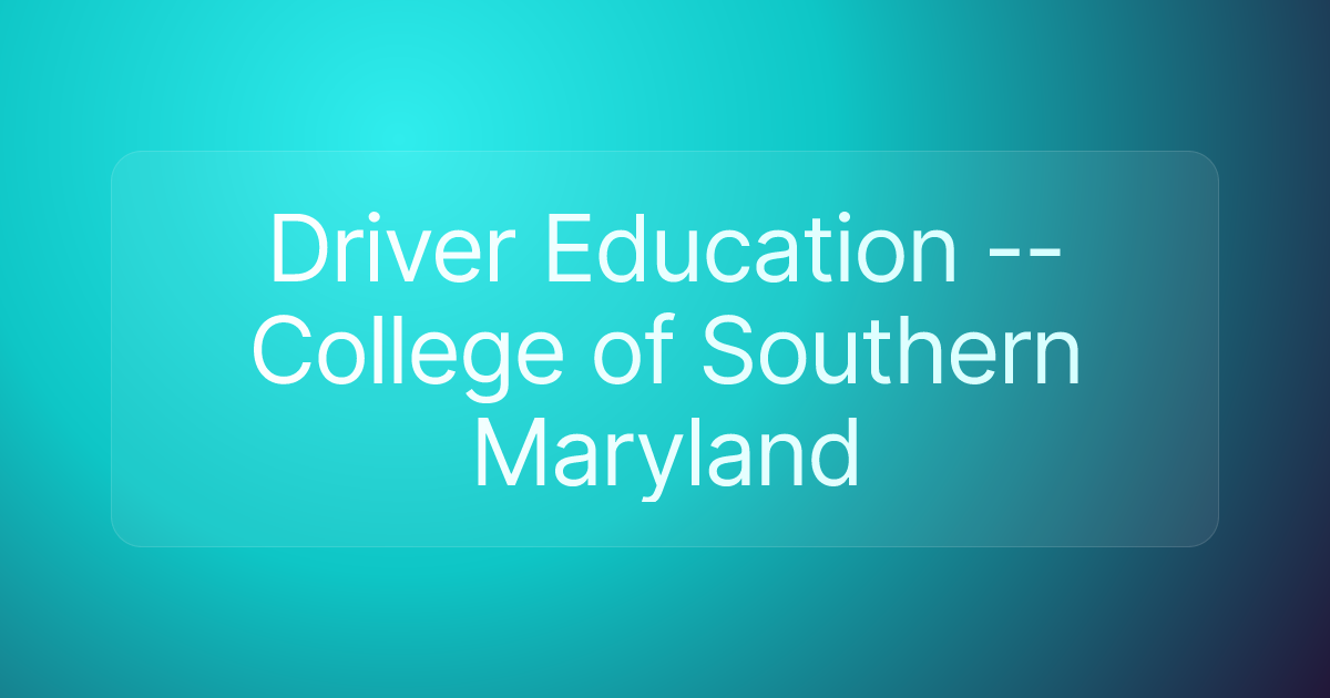 Driver Education -- College of Southern Maryland