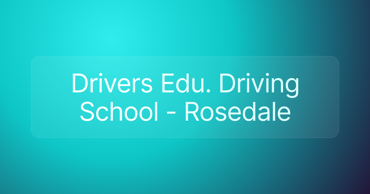 Drivers Edu. Driving School - Rosedale