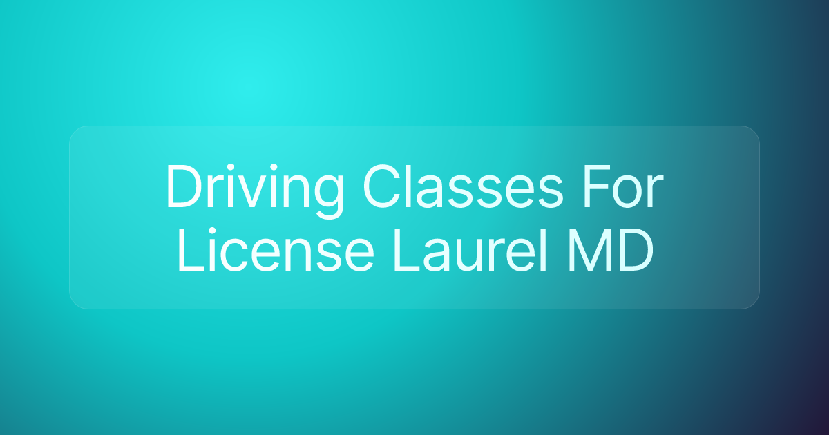 Driving Classes For License Laurel MD