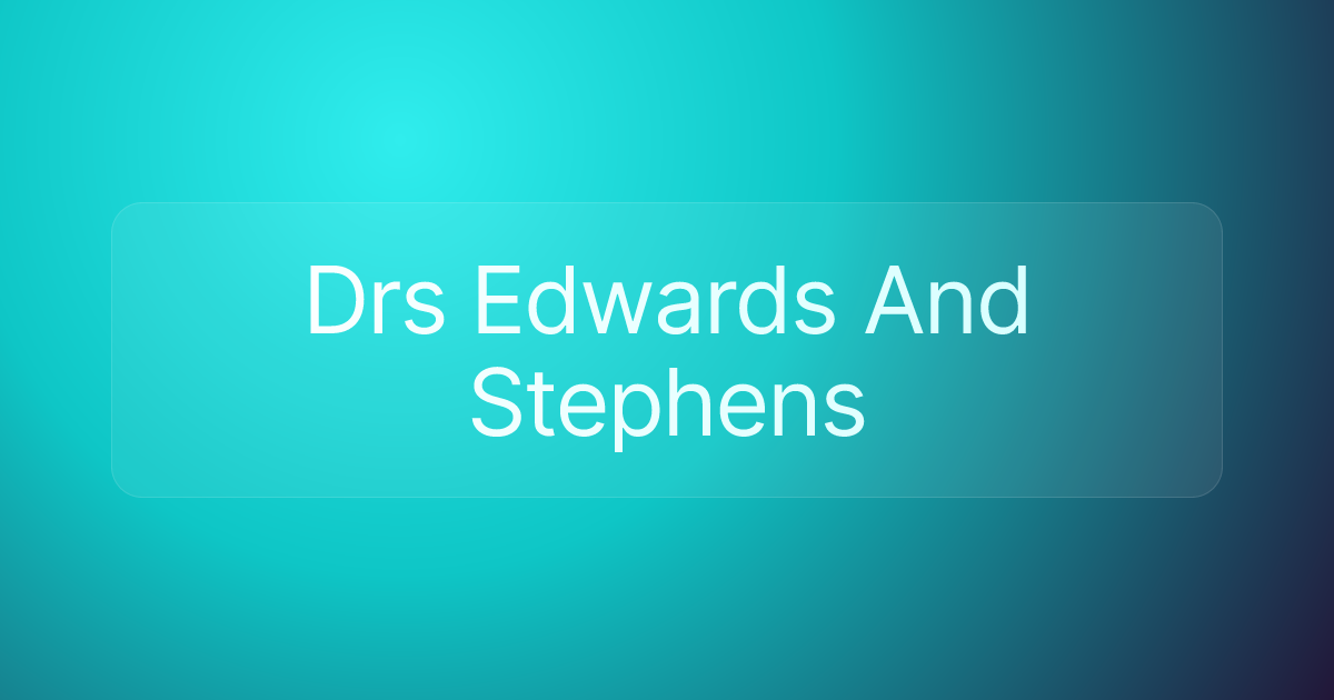 Drs Edwards And Stephens