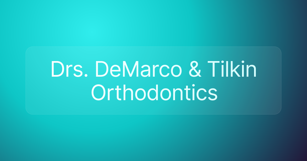 Drs. DeMarco & Tilkin Orthodontics