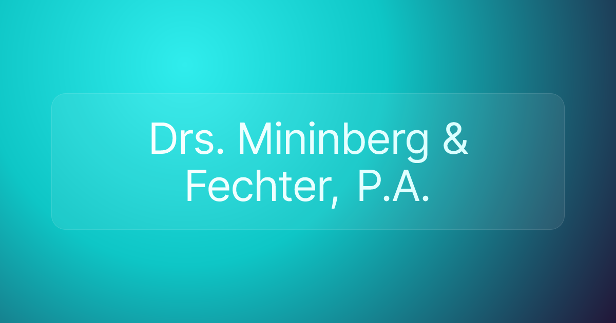Drs. Mininberg & Fechter, P.A.