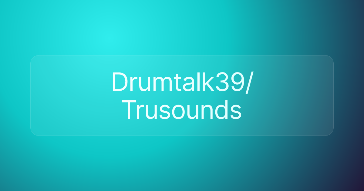 Drumtalk39/Trusounds