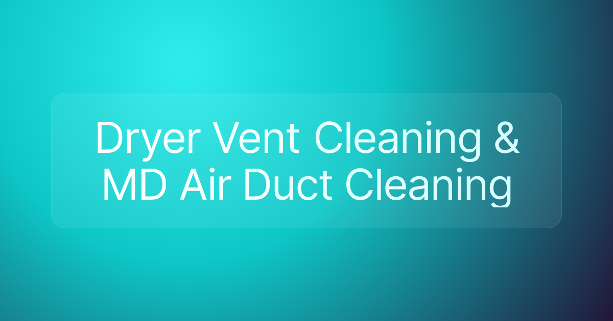 Dryer Vent Cleaning & MD Air Duct Cleaning