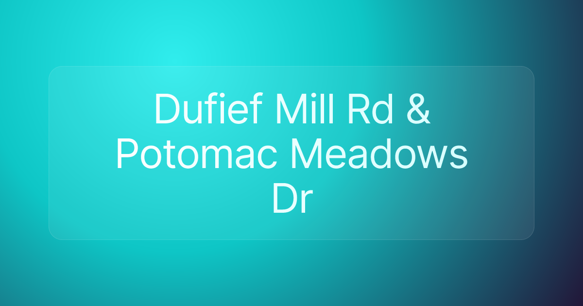 Dufief Mill Rd & Potomac Meadows Dr
