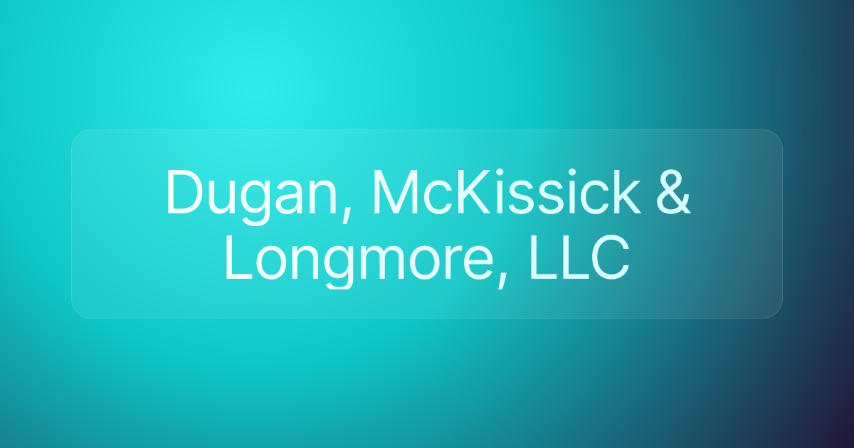 Dugan, McKissick & Longmore, LLC