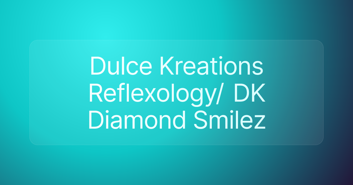 Dulce Kreations Reflexology/ DK Diamond Smilez
