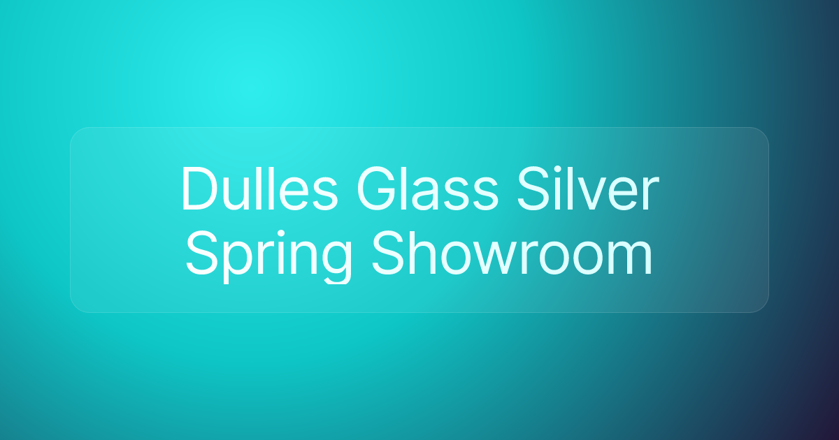 Dulles Glass Silver Spring Showroom