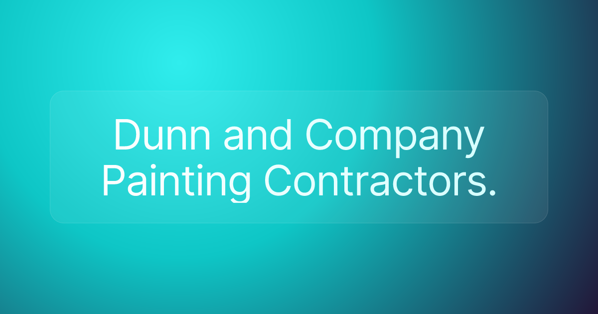 Dunn and Company Painting Contractors.