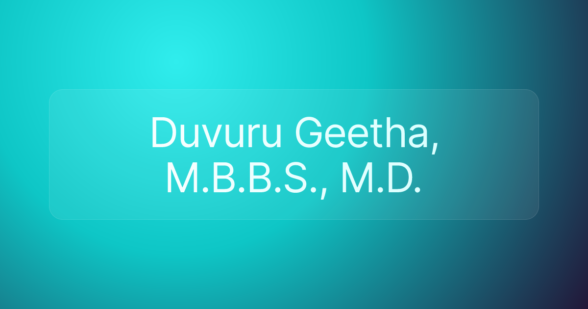 Duvuru Geetha, M.B.B.S., M.D.