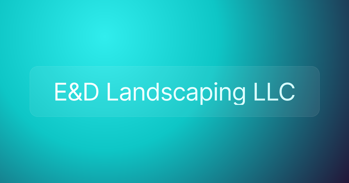 E&D Landscaping LLC