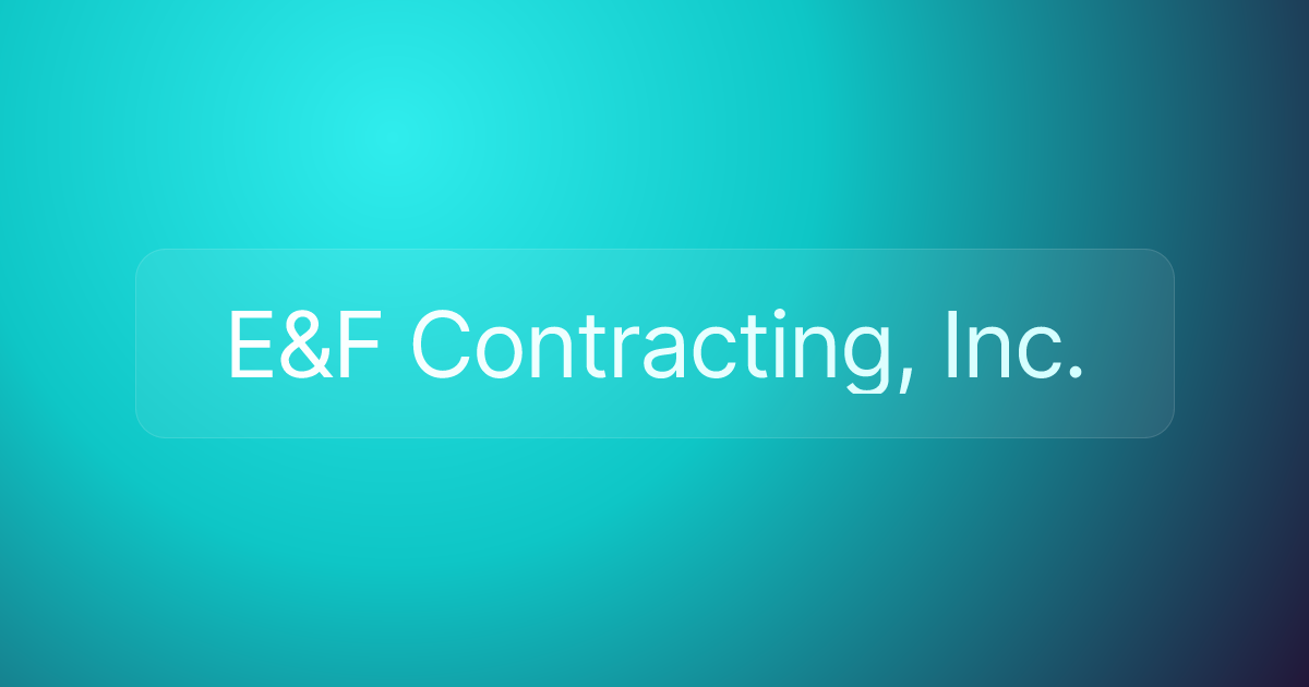 E&F Contracting, Inc.