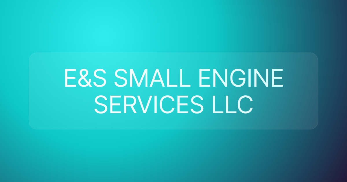 E&S SMALL ENGINE SERVICES LLC