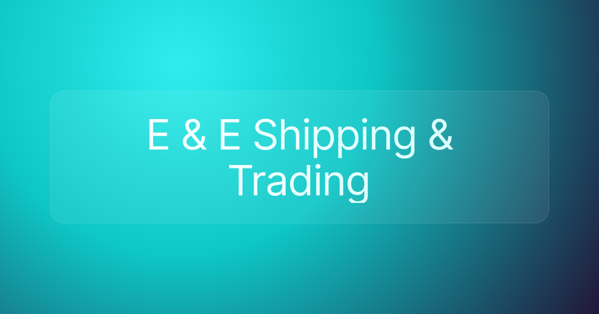 E & E Shipping & Trading