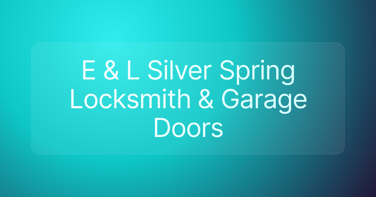 E & L Silver Spring Locksmith & Garage Doors