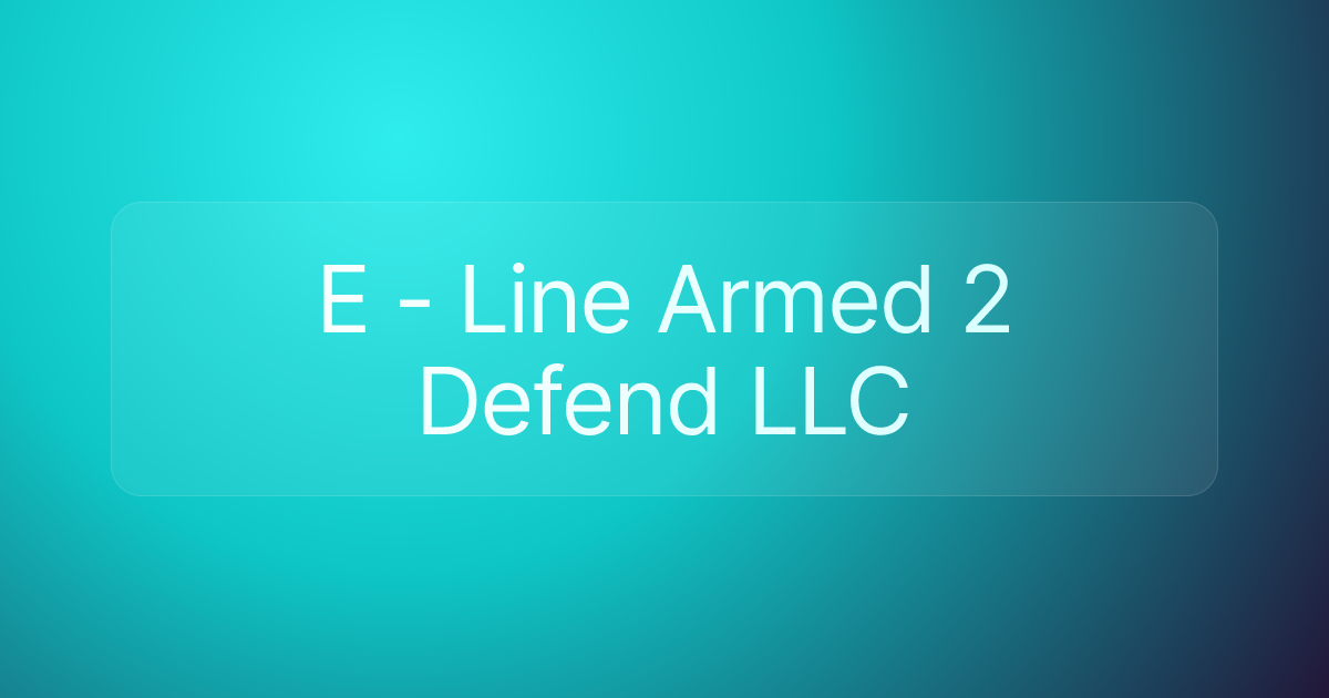 E - Line Armed 2 Defend LLC