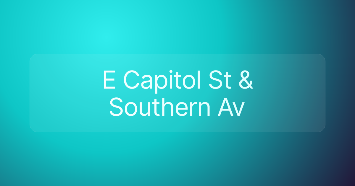 E Capitol St & Southern Av